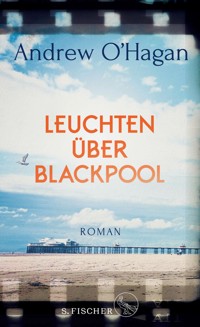 Leuchten über Blackpool - Andrew O'Hagan - E-Book