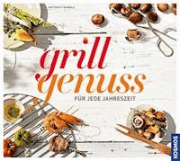 Grillgenuss für jede Jahreszeit - Matthias Mangold - E-Book