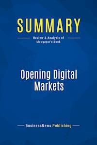 Summary: Opening Digital Markets - BusinessNews Publishing - E-Book