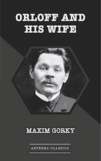 Orloff and His Wife - MAXIM GORKY - E-Book