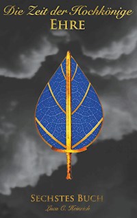 Die Zeit der Hochkönige - Ehre - Sechstes Buch - Luca C. Heinrich - E-Book