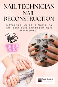 Nail Technician and Nail Reconstruction - Testi Creativi - E-Book