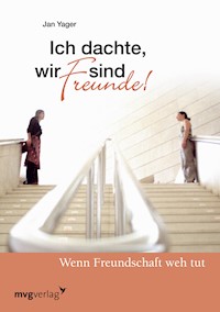 Ich dachte wir sind Freunde! - Jan Yager - E-Book