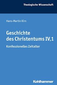Geschichte des Christentums IV,1 - Hans-Martin Kirn - E-Book