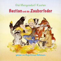 Bastian und die Zauberfeder - Gisi Mengesdorf-Kasten - Hörbuch