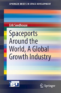 Spaceports Around the World, A Global Growth Industry - Erik Seedhouse - E-Book