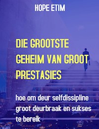 Die Grootste Geheim van Groot Prestasies - Hope Etim - E-Book