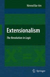 Extensionalism: The Revolution in Logic - Nimrod Bar-Am - E-Book