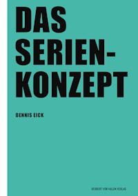 Das Serienkonzept - Dennis Eick - E-Book