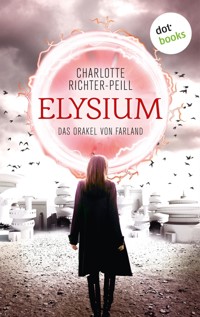 Das Orakel von Farland - Band 1: Elysium - Charlotte Richter-Peill - E-Book