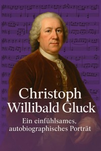 Christoph Willibald Gluck - Marcus PC Petersen - Clausen - E-Book