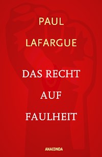 Das Recht auf Faulheit und Die Religion des Kapitals - Paul Lafargue - E-Book