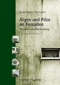 Algen und Pilze an Fassaden. - Roland Büchli - E-Book