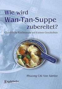 Wie wird Wan-Tan-Suppe zubereitet? - Phuong Chi Van - E-Book