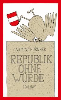 Republik ohne Würde - Armin Thurnher - E-Book