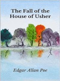 The Fall of the House of Usher - Edgar Allan Poe - E-Book