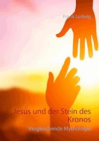 Jesus und der Stein des Kronos - Frank Ludwig - E-Book