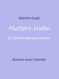 Mutters Wahn - Martin Goyk - E-Book