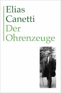 Der Ohrenzeuge - Elias Canetti - E-Book