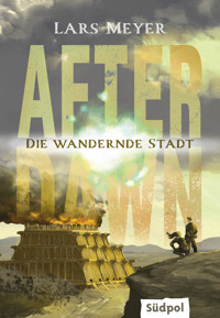 After Dawn – Die wandernde Stadt - Lars Meyer - E-Book