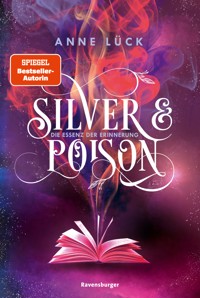 Silver & Poison, Band 2: Die Essenz der Erinnerung (SPIEGEL-Bestseller) - Anne Lück - E-Book