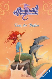 Pimpinella Meerprinzessin, Band 7 - Tanz der Delfine - Usch Luhn - E-Book