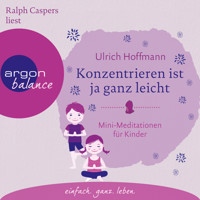 Konzentrieren ist ja ganz leicht - Mini-Meditationen für Kinder (Autorisierte Lesefassung mit Musik) - Ulrich Hoffmann - Hörbuch