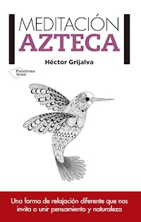 Meditación azteca - Héctor Grijalva - E-Book