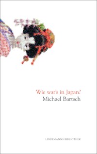 Wie war's in Japan? - Michael Bartsch - E-Book