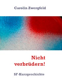 Nicht verbrüdern! - Carolin Zwergfeld - E-Book