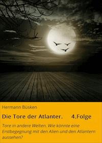 Die Tore der Atlanter. 4.Folge - Hermann Büsken - E-Book