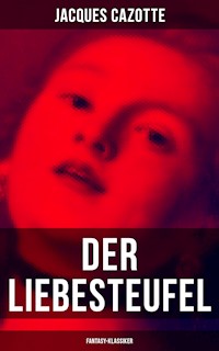 Der Liebesteufel (Fantasy-Klassiker) - Jacques Cazotte - E-Book