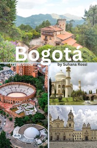 Bogotá Travel Guide - Suhana Rossi - E-Book