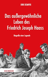 Das außergewöhnliche Leben des Friedrich Joseph Haass - Dirk Kemper - E-Book