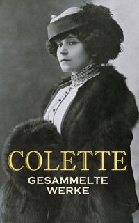 Colette - Gesammelte Werke - Colette - E-Book