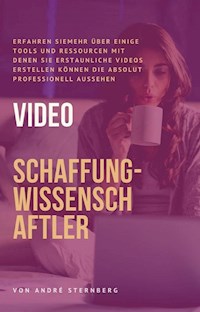 Video-Schaffung-Wissenschaftler - Andre Sternberg - E-Book