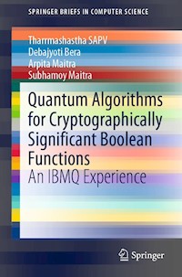 Quantum Algorithms for Cryptographically Significant Boolean Functions - Tharrmashastha SAPV - E-Book