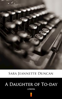 A Daughter of To-day - Sara Jeannette Duncan - E-Book