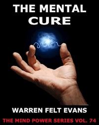 The Mental Cure - Warren Felt Evans - E-Book
