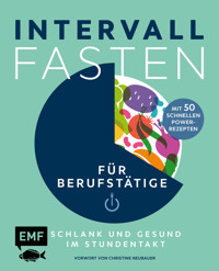 Intervallfasten für Berufstätige – Schlank und gesund im Stundentakt - Pepe Peschel - E-Book