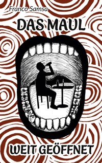 Das Maul weit geöffnet - Franco Samsa - E-Book