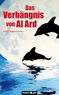 Das Verhängnis von Al Ard - Walter Siegfried Lorenz - E-Book