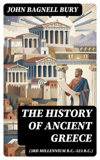 The History of Ancient Greece (3rd millennium B.C.-323 B.C.) - John Bagnell Bury - E-Book
