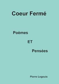 Coeur fermé - Pierre Legouix - E-Book