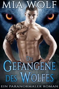 Die Gefangene des Wolfes - Mia Wolf - E-Book