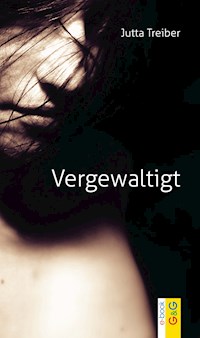 Vergewaltigt - Jutta Treiber - E-Book