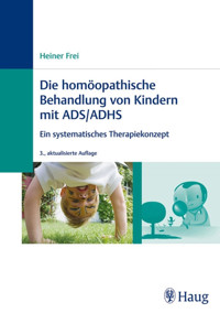 Die homöopathische Behandlung von Kindern mit ADS / ADHS - Heiner Frei - E-Book