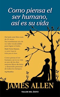 Como piensa el ser humano, así es su vida - James Allen - E-Book
