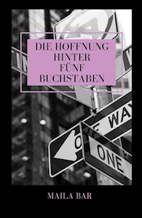 Die Hoffnung hinter fünf Buchstaben - Maila Bar - E-Book
