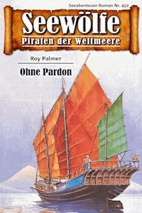 Seewölfe - Piraten der Weltmeere 452 - Roy Palmer - E-Book